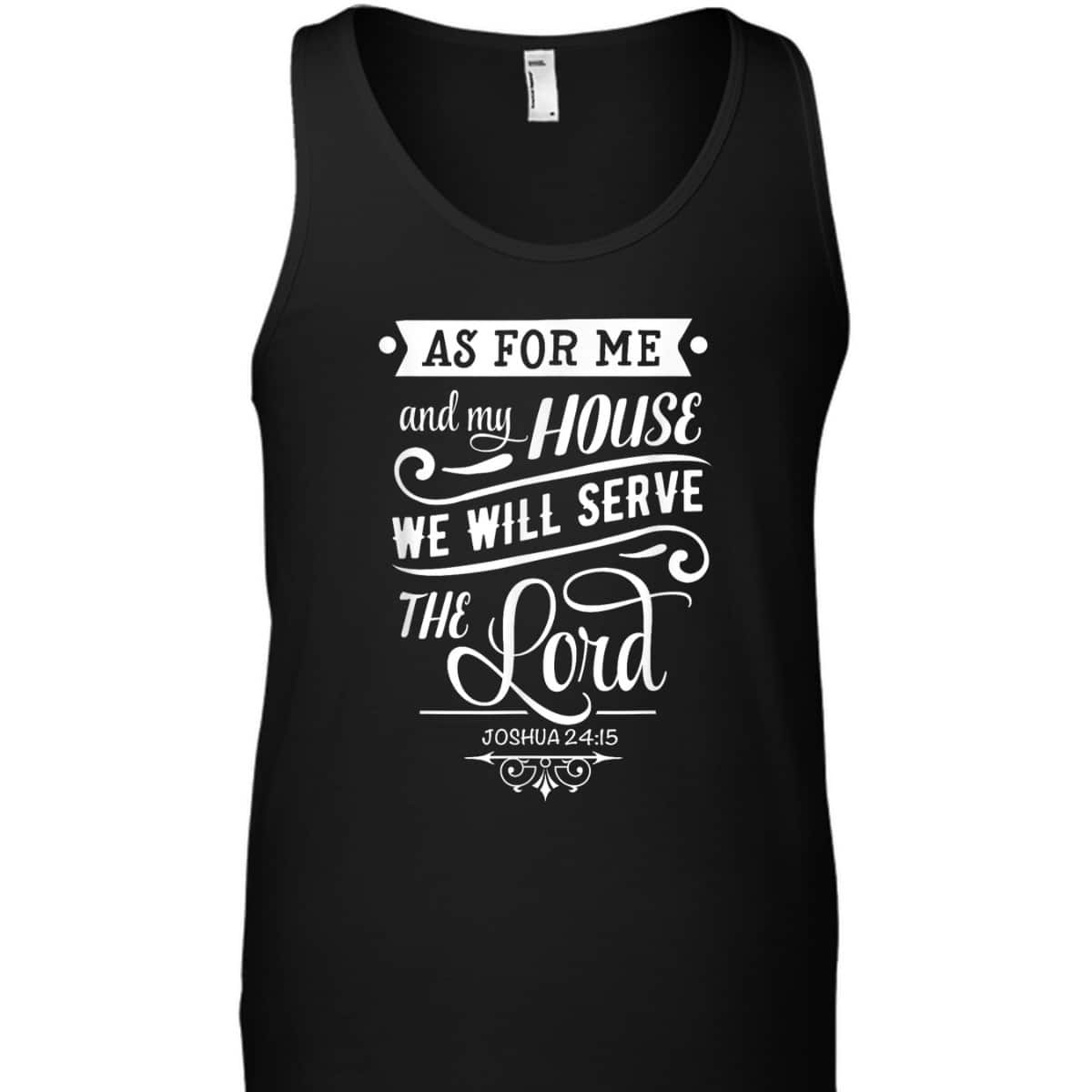 As For Me And My House We Will Serve The Lord Bible Verse Joshua 24:15 T-Shirt As For Me And My House We Will Serve The Lord Bible Verse Joshua 24:15 T-Shirt