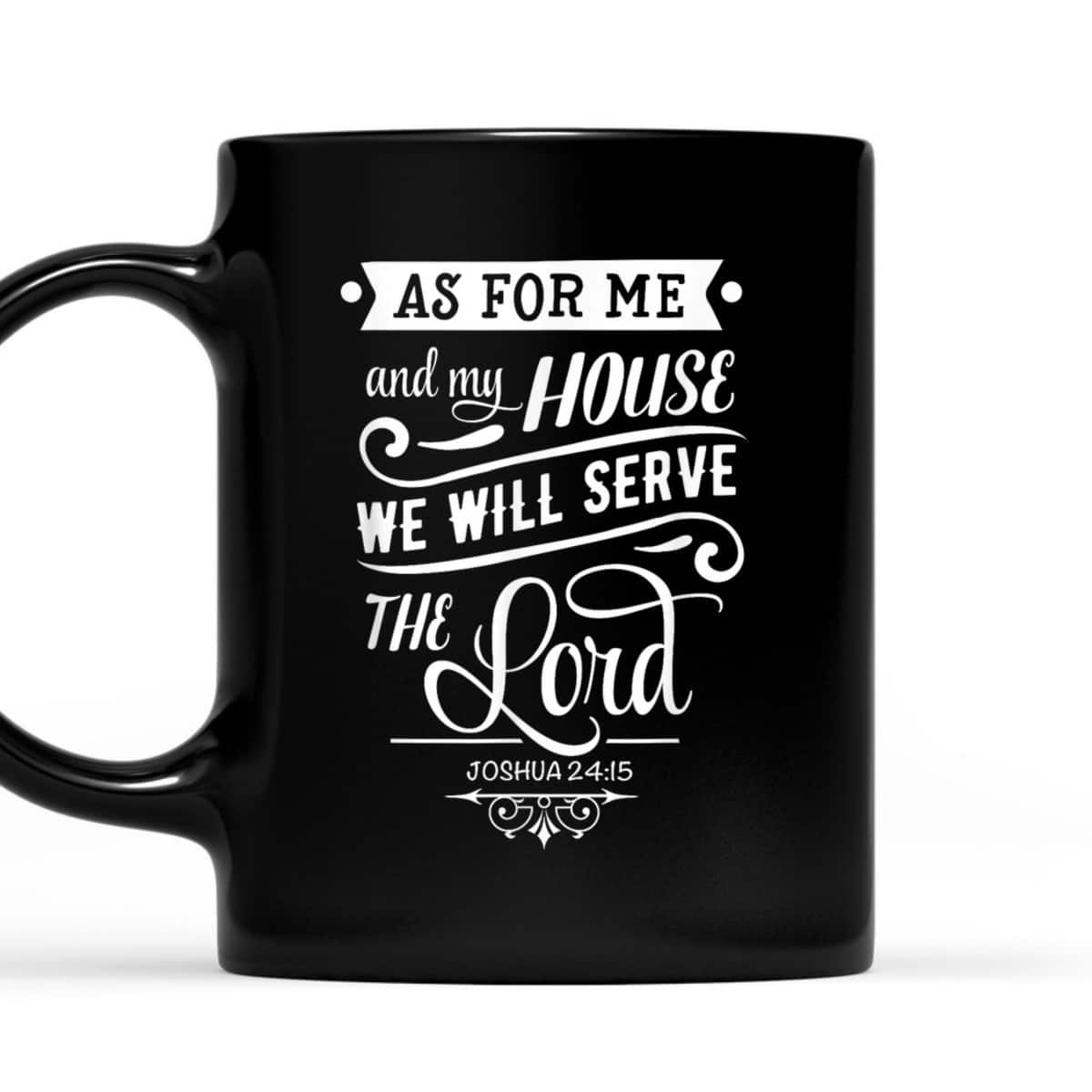 As For Me And My House We Will Serve The Lord Bible Verse Joshua 24:15 T-Shirt As For Me And My House We Will Serve The Lord Bible Verse Joshua 24:15 T-Shirt