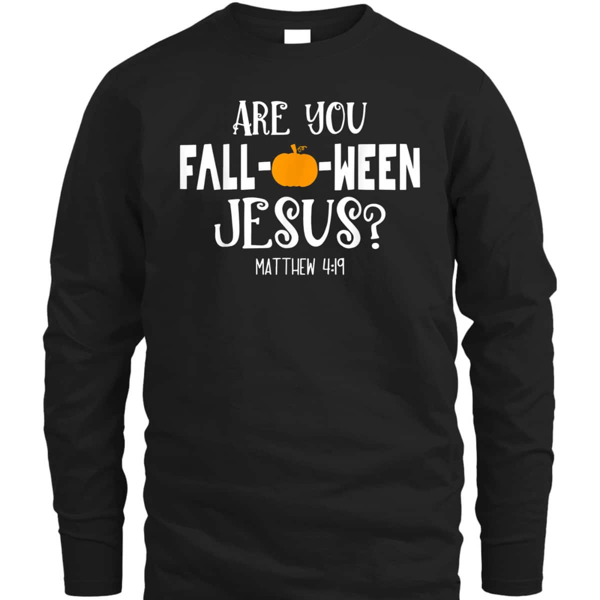 Are You Fall-O-Ween Jesus Halloween Christian Pumpkin Lover T-Shirt Are You Fall-O-Ween Jesus Halloween Christian Pumpkin Lover T-Shirt