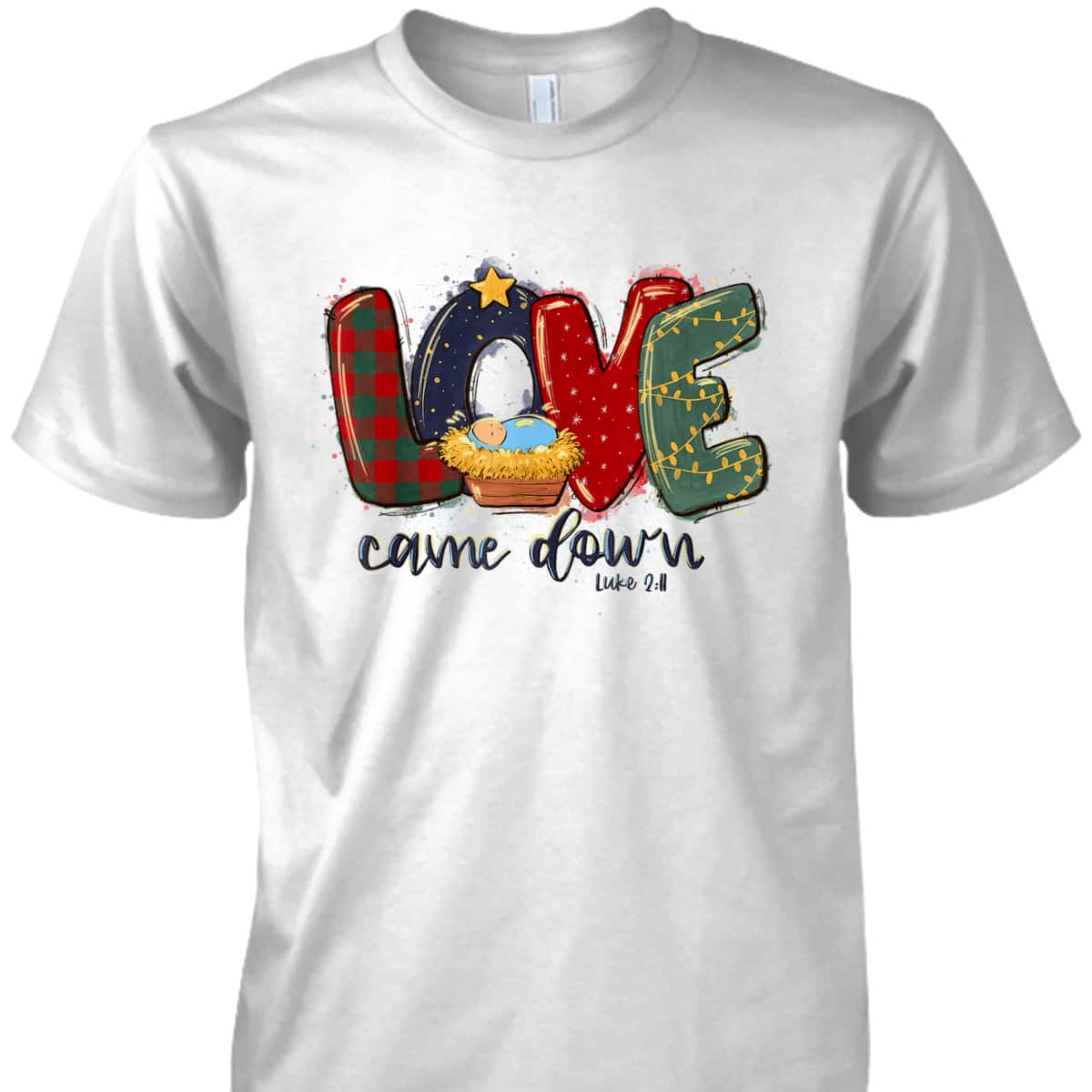 Love Came Down Luke 211 Bible Verse Jesus Christmas Christian T-Shirt