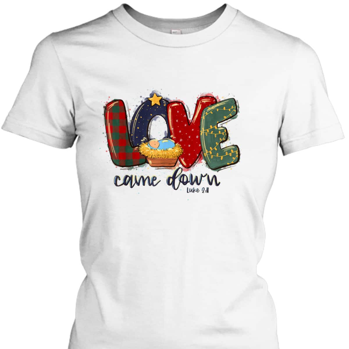 Love Came Down Luke 211 Bible Verse Jesus Christmas Christian T-Shirt