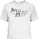 He's Where The Joy Is Christian Religious T-Shirt He's Where The Joy Is Christian Religious T-Shirt