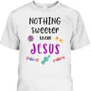 Jesus Trunk Or Treat Candy Nothing Sweeter Than Jesus T-Shirt For Christians Jesus Trunk Or Treat Candy Nothing Sweeter Than Jesus T-Shirt For Christians