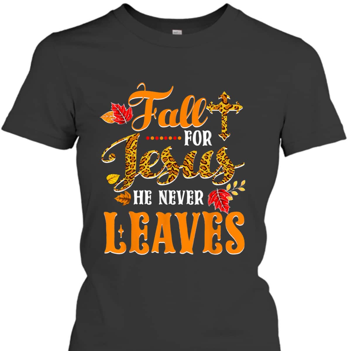 Fall For Jesus He Never Leaves Leopard Christian Lover Thanksgiving Halloween T-Shirt Fall For Jesus He Never Leaves Leopard Christian Lover Thanksgiving Halloween T-Shirt