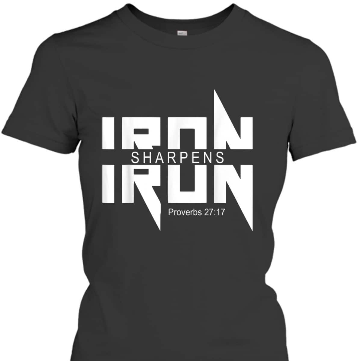 Iron Sharpens Iron Bible Jesus Faith Religious Christian T-Shirt