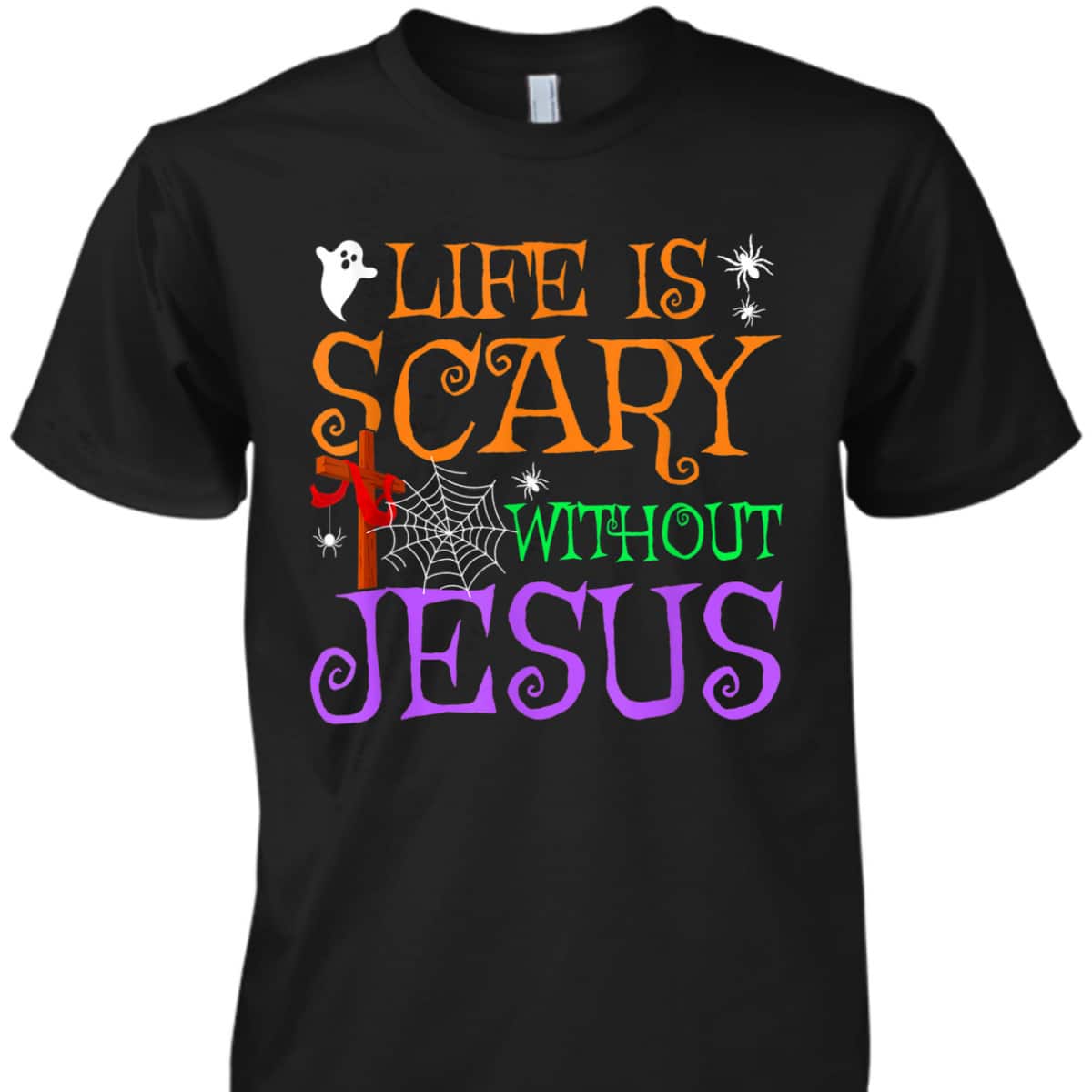 Life Without Jesus Is Scary Fall Christian Halloween Jesus T-Shirt Life Without Jesus Is Scary Fall Christian Halloween Jesus T-Shirt