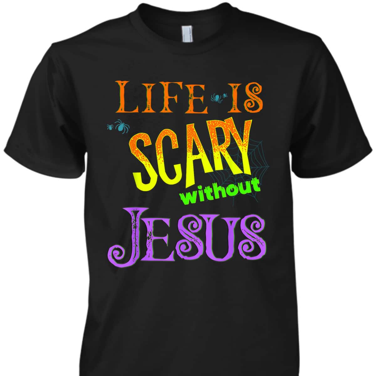 Life Is Scary Without Jesus Christian Halloween T-Shirt