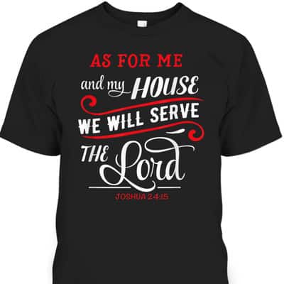 As For Me And My House We Will Serve The Lord Christian Bible Verse T-Shirt