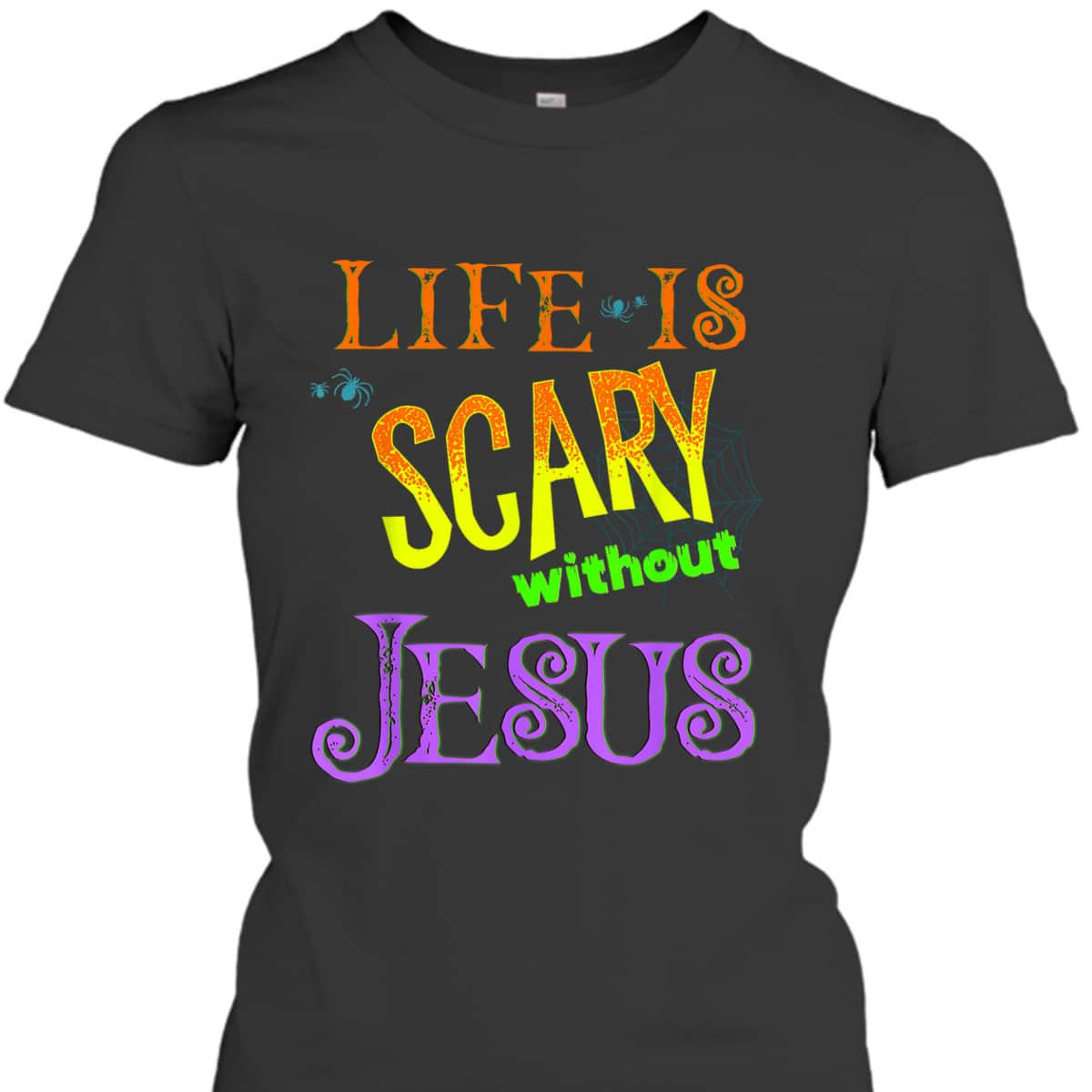 Life Is Scary Without Jesus Christian Halloween T-Shirt