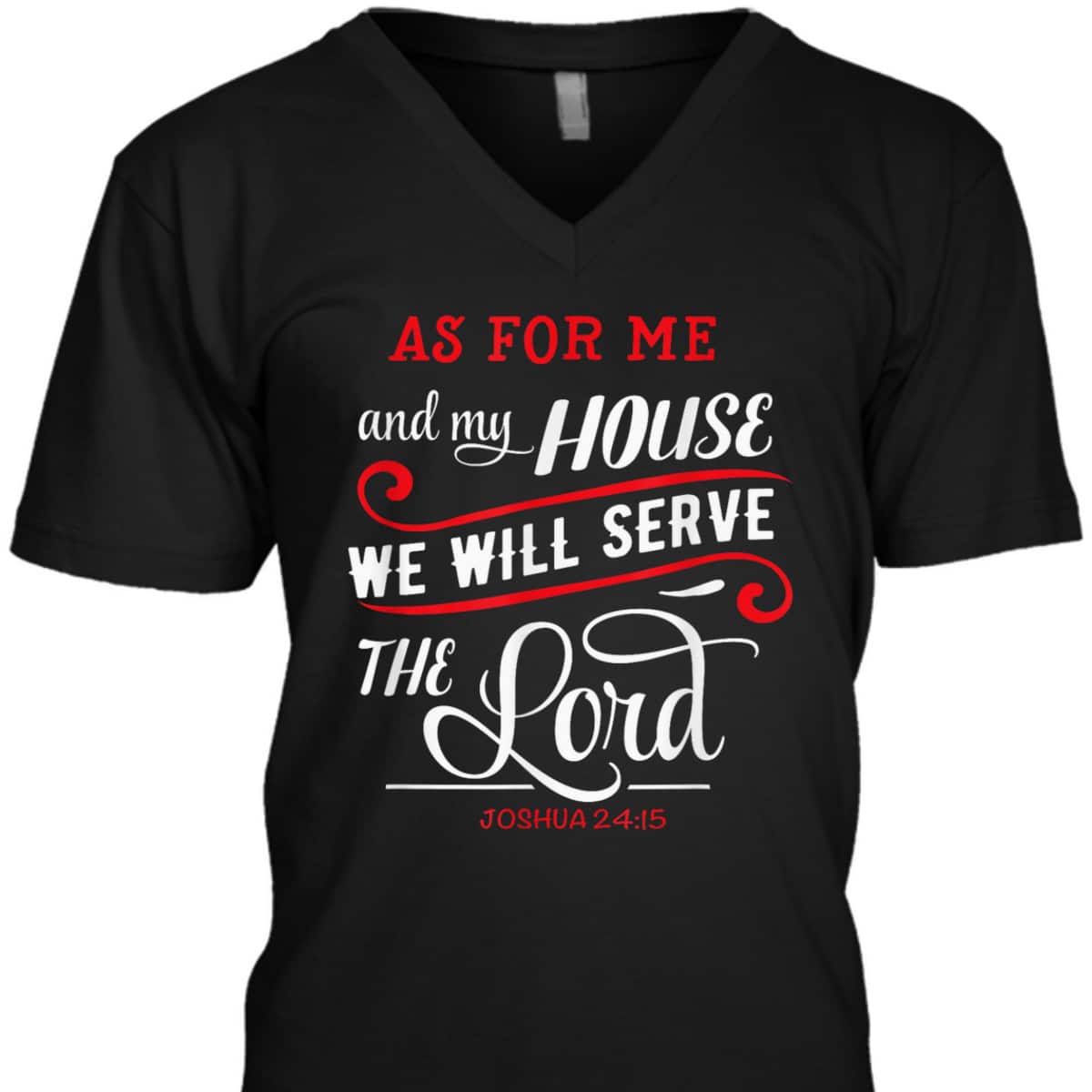 As For Me And My House We Will Serve The Lord Christian Bible Verse T-Shirt As For Me And My House We Will Serve The Lord Christian Bible Verse T-Shirt