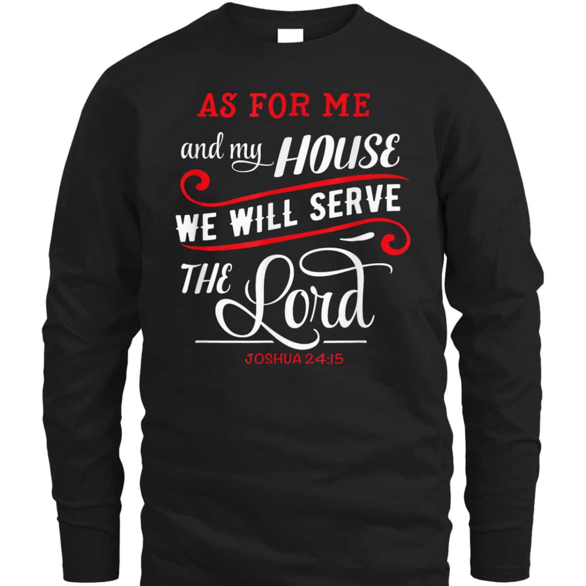 As For Me And My House We Will Serve The Lord Christian Bible Verse T-Shirt