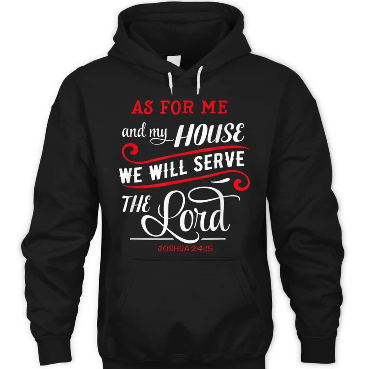 As For Me And My House We Will Serve The Lord Christian Bible Verse T-Shirt As For Me And My House We Will Serve The Lord Christian Bible Verse T-Shirt