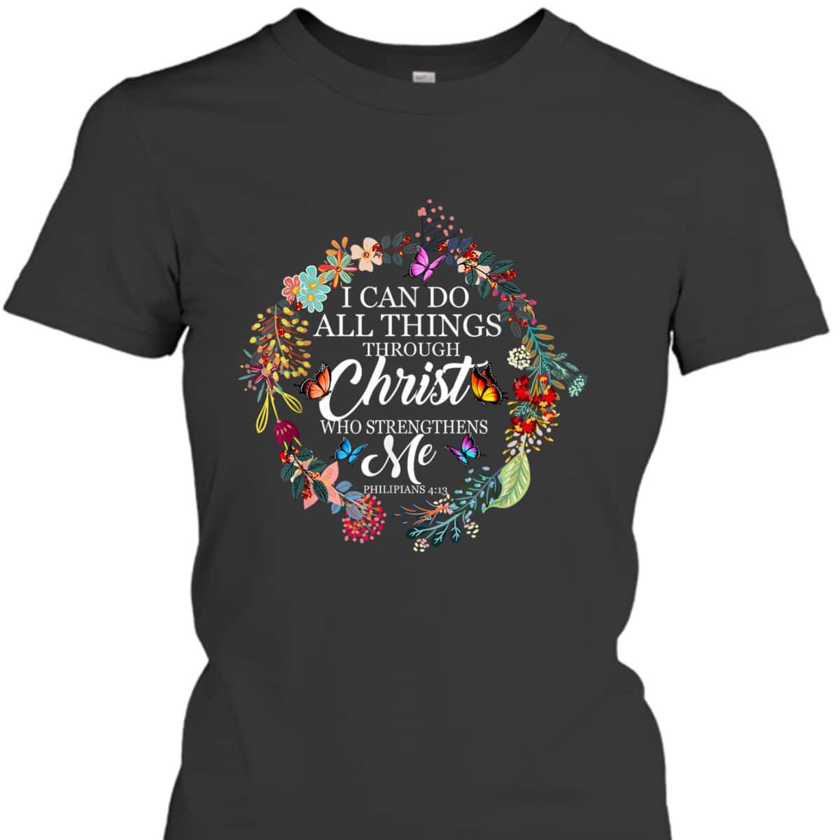 I Can Do All Things Through Christ Butterfly Bible Verse Christian Religious T-Shirt I Can Do All Things Through Christ Butterfly Bible Verse Christian Religious T-Shirt