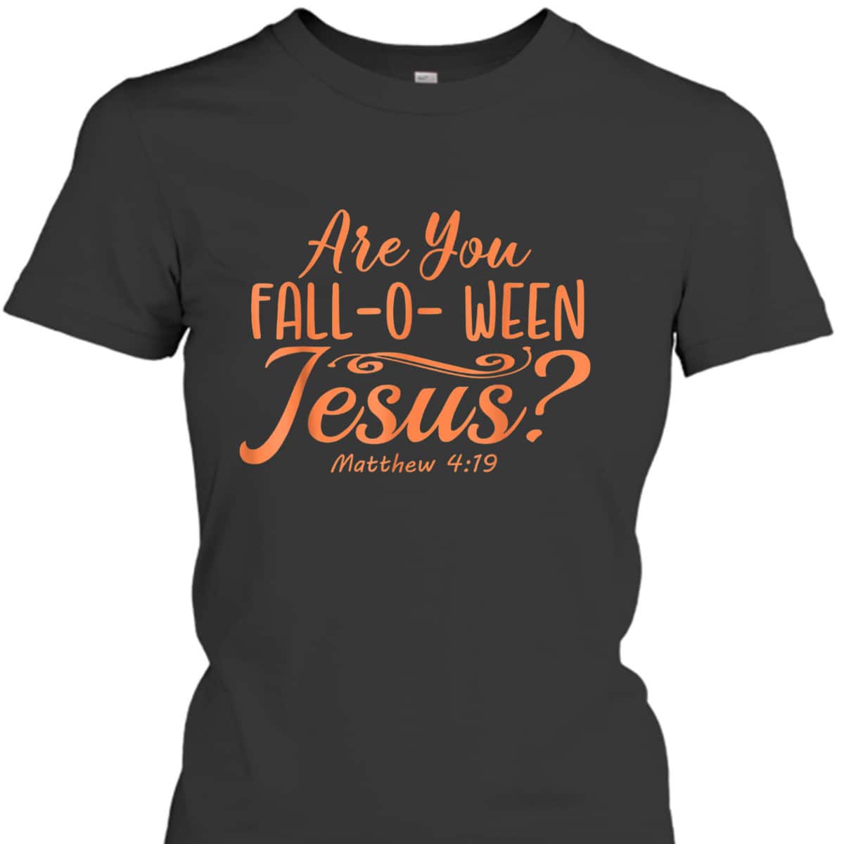 Halloween Are You Fall-o-ween Jesus Matthew Christian Bible Verse T-Shirt