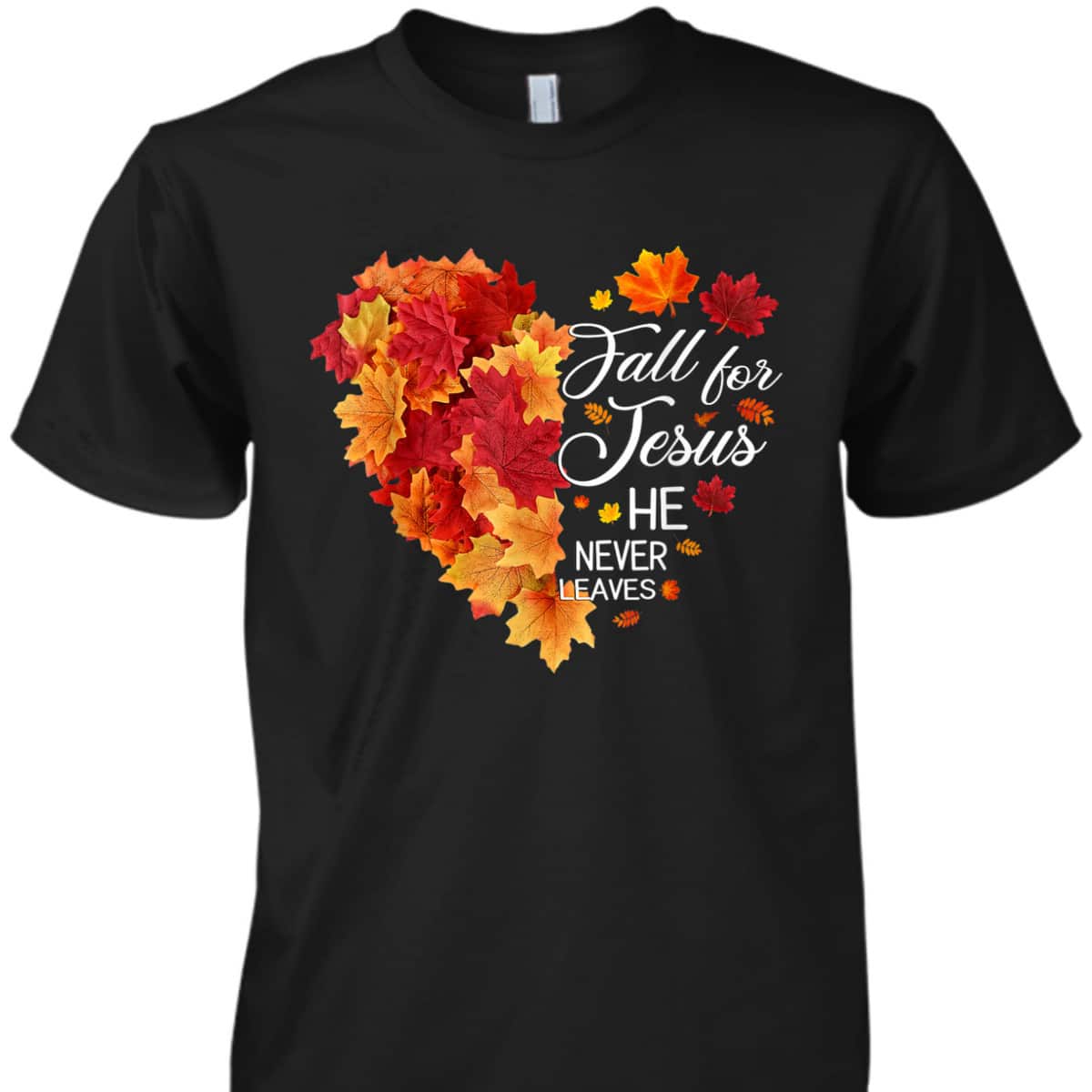 Heart Fall Leaves Fall For Jesus He Never Leaves Christian Thanksgiving Halloween T-Shirt