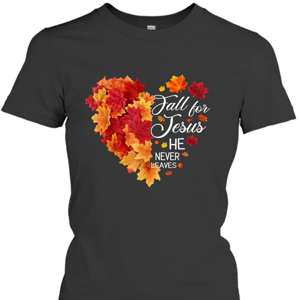 Heart Fall Leaves Fall For Jesus He Never Leaves Christian Thanksgiving Halloween T-Shirt