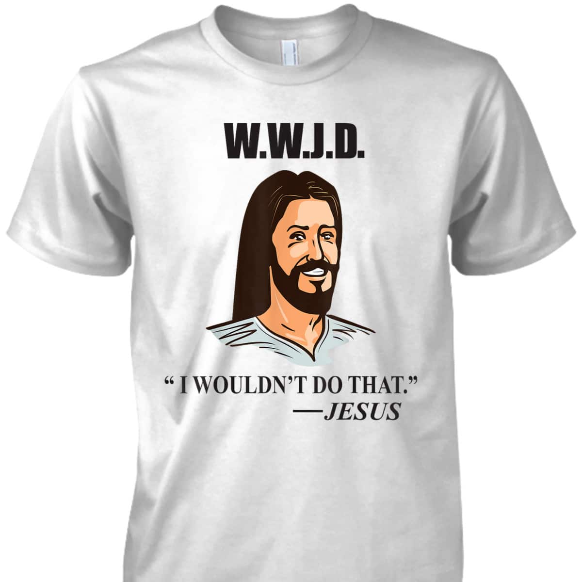 WWJD Jesus Bible Quote Funny Christian T-Shirt WWJD Jesus Bible Quote Funny Christian T-Shirt