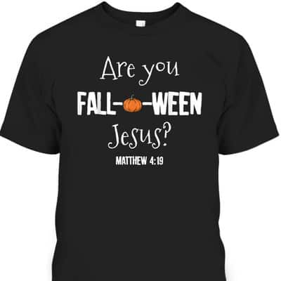 Halloween T-Shirt Are You Fall-o-ween Jesus Matthew Christian Faith Gift