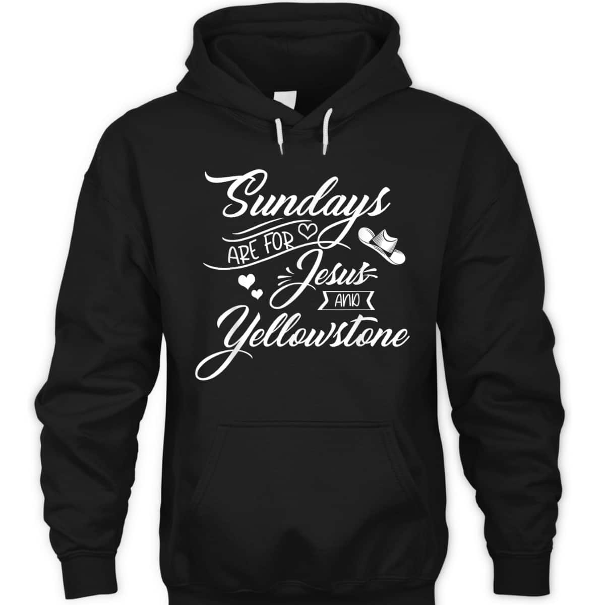 Sundays Are For Jesus And Yellowstone Christian Funny Quote T-Shirt Sundays Are For Jesus And Yellowstone Christian Funny Quote T-Shirt