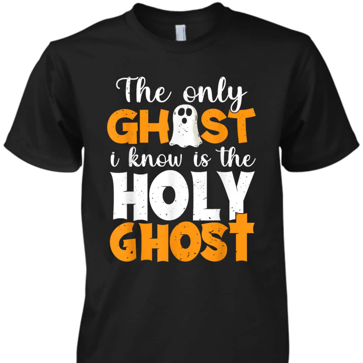 The Only Ghost I Know Is The Holy Ghost Halloween Christian T-Shirt