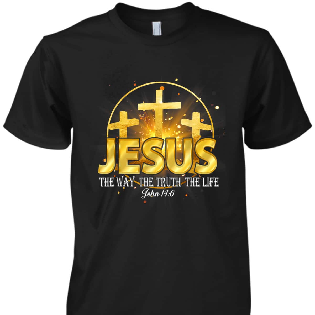 Jesus The Way The Truth The Life Bible Verse John 16:4 Christian T-Shirt Jesus The Way The Truth The Life Bible Verse John 16:4 Christian T-Shirt