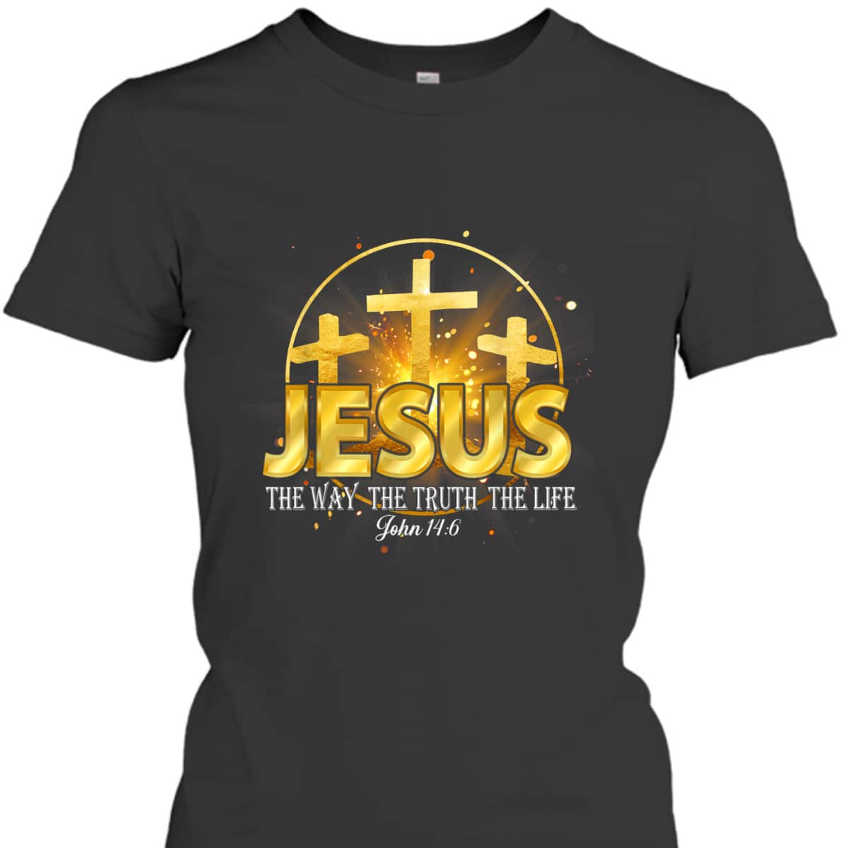 Jesus The Way The Truth The Life Bible Verse John 16:4 Christian T-Shirt Jesus The Way The Truth The Life Bible Verse John 16:4 Christian T-Shirt