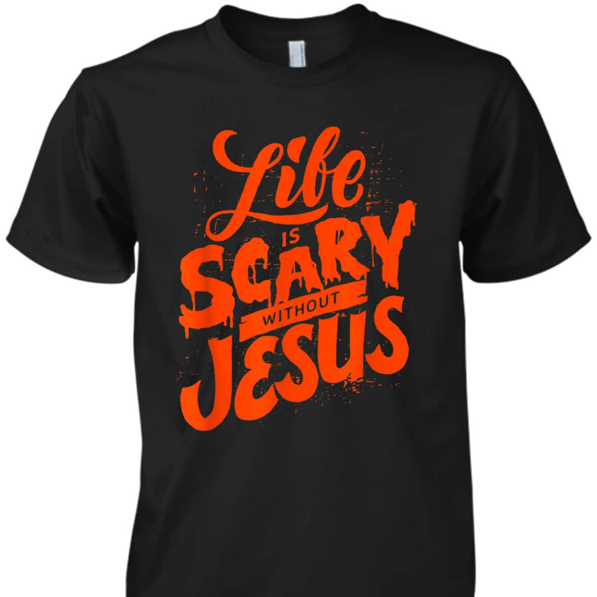 Life Is Scary Without Jesus Christian Faith Halloween T-Shirt
