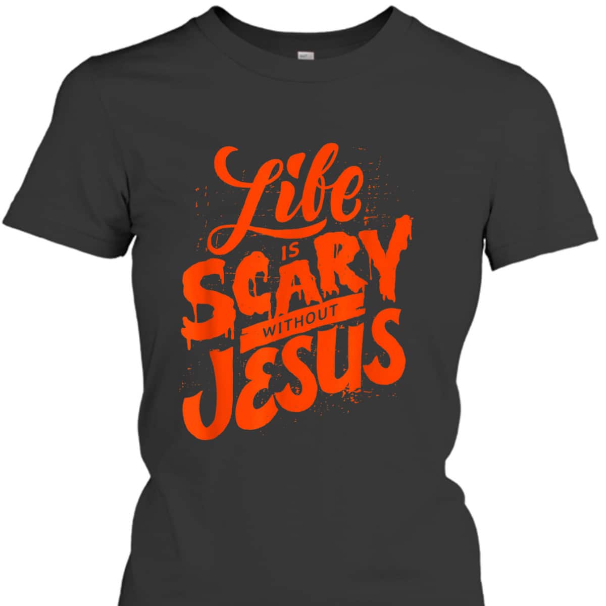 Life Is Scary Without Jesus Christian Faith Halloween T-Shirt Life Is Scary Without Jesus Christian Faith Halloween T-Shirt