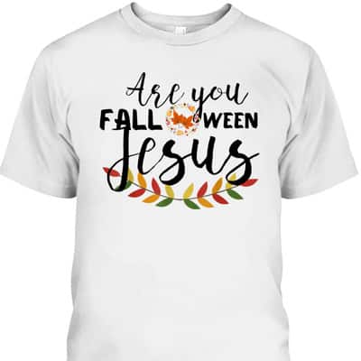 Are You Fall-O-Ween Jesus Christian Halloween Pumpkin Lover T-Shirt