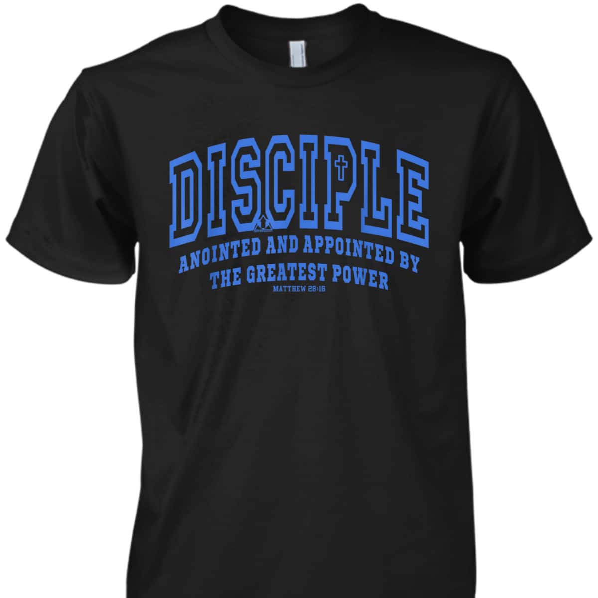 Disciple Anointed And Appointed By the Greatest Power Bible Verse Christia T-Shirt