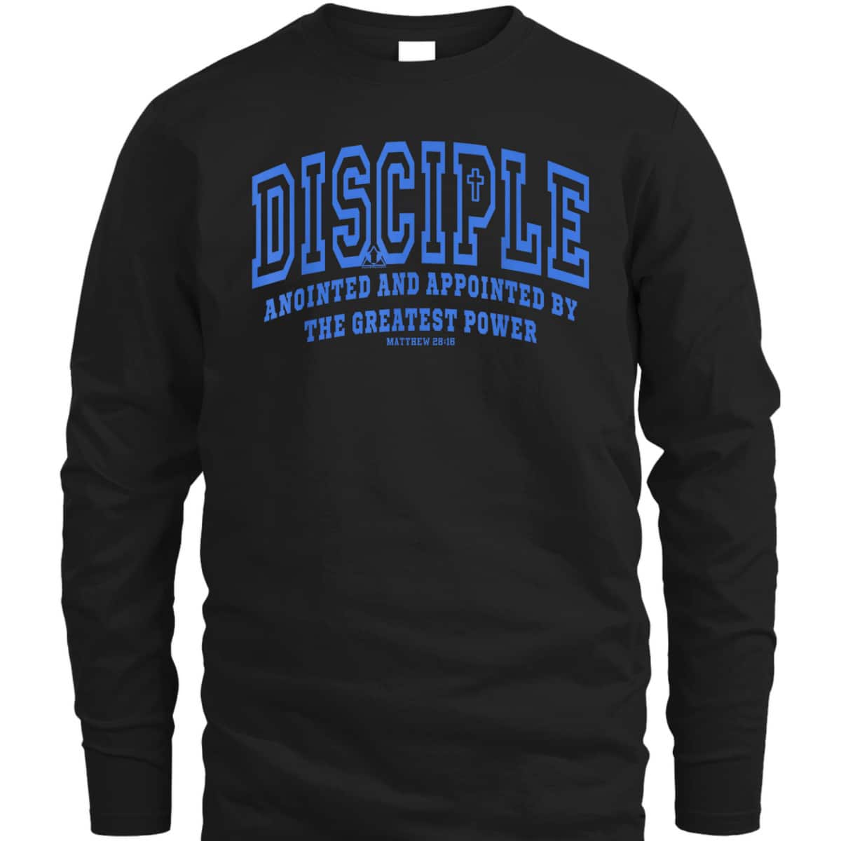 Disciple Anointed And Appointed By the Greatest Power Bible Verse Christia T-Shirt Disciple Anointed And Appointed By the Greatest Power Bible Verse Christia T-Shirt