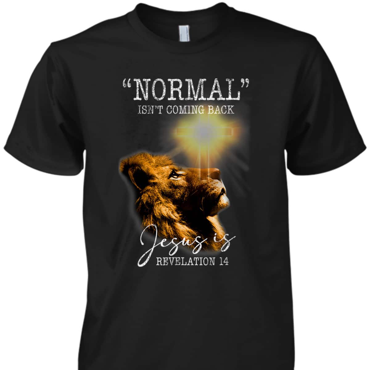 Normal Isn't Coming Back But Jesus Is Lion Bible Verse Cross Christian T-Shirt