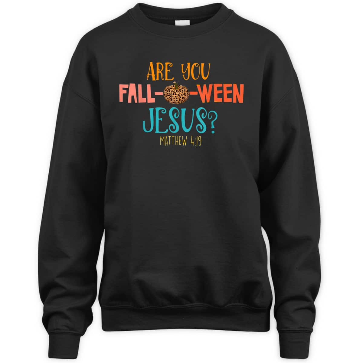 Are You Fall-O-Ween Jesus Matthew 4:19 Christian Halloween T-Shirt