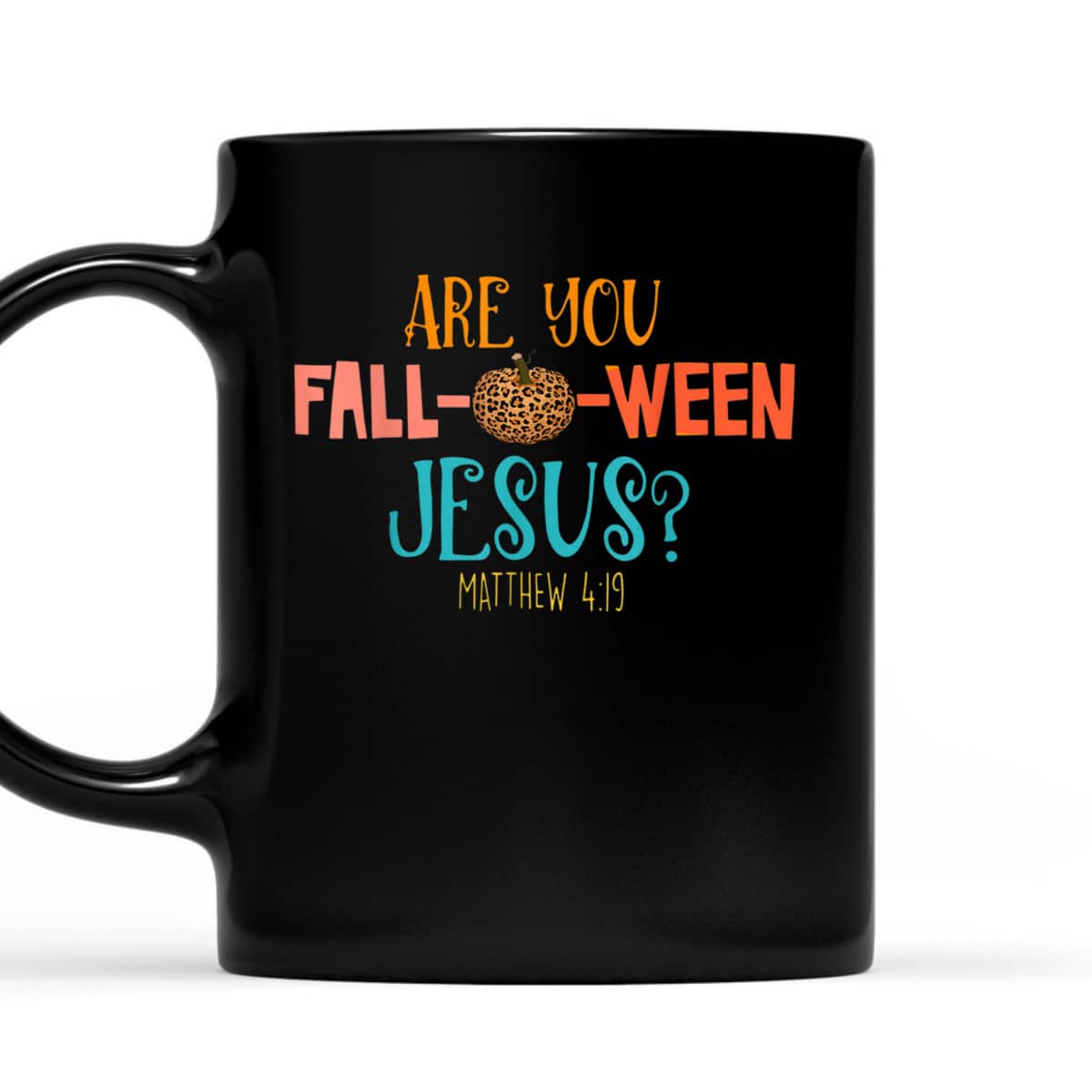 Are You Fall-O-Ween Jesus Matthew 4:19 Christian Halloween T-Shirt