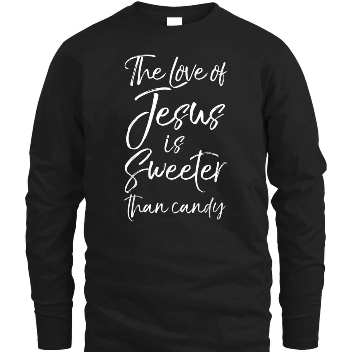 Christian Halloween The Love Of Jesus Is Sweeter Than Candy T-Shirt Christian Halloween The Love Of Jesus Is Sweeter Than Candy T-Shirt