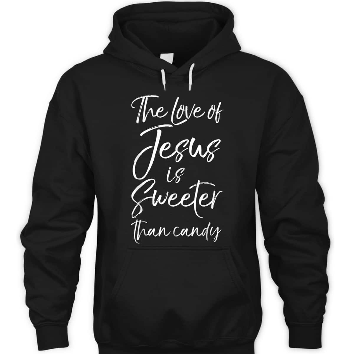 Christian Halloween The Love Of Jesus Is Sweeter Than Candy T-Shirt Christian Halloween The Love Of Jesus Is Sweeter Than Candy T-Shirt