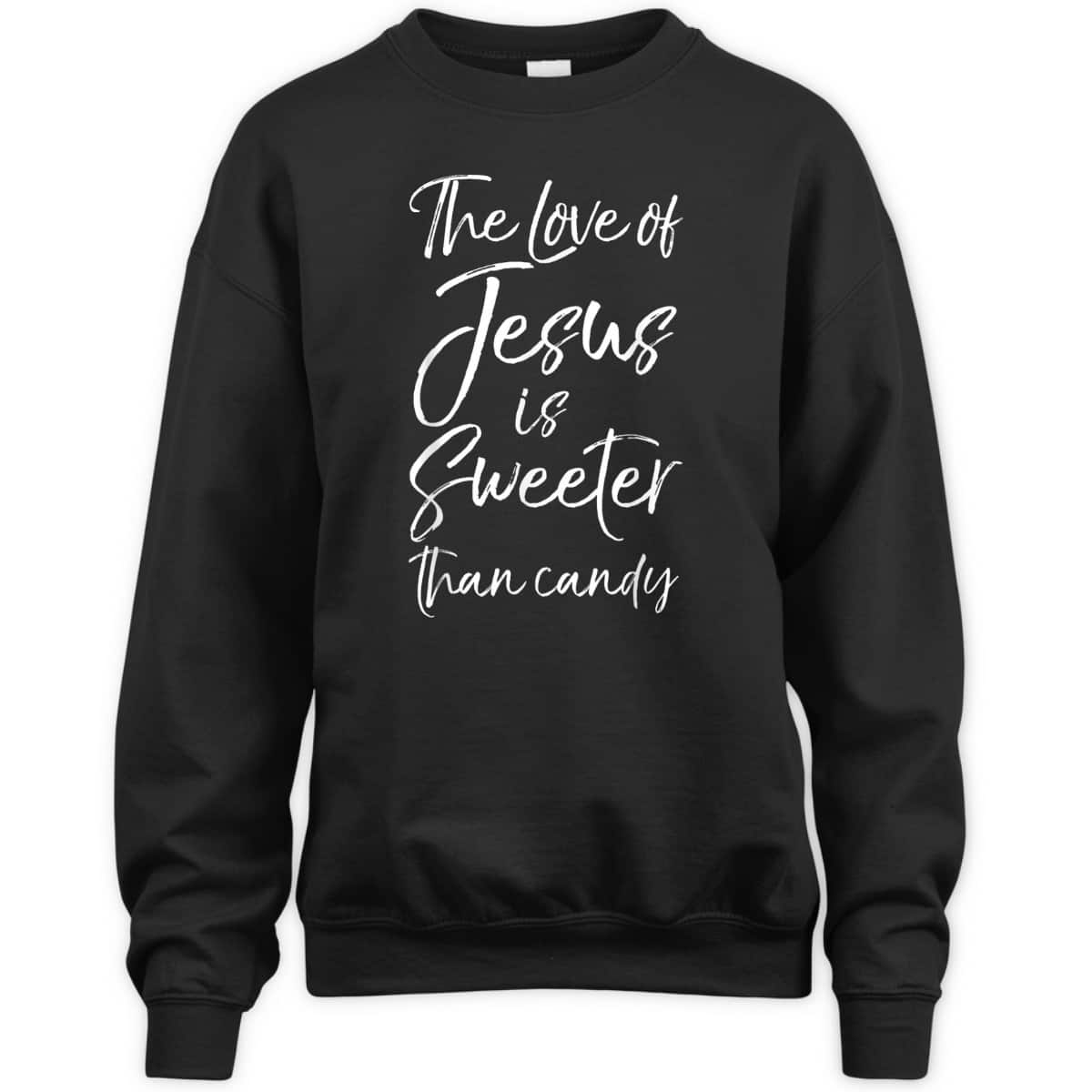 Christian Halloween The Love Of Jesus Is Sweeter Than Candy T-Shirt Christian Halloween The Love Of Jesus Is Sweeter Than Candy T-Shirt