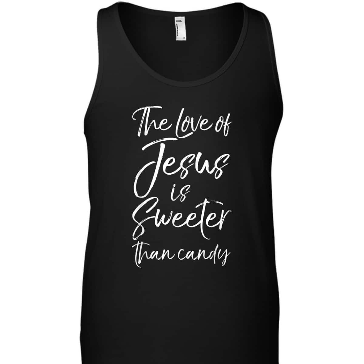 Christian Halloween The Love Of Jesus Is Sweeter Than Candy T-Shirt Christian Halloween The Love Of Jesus Is Sweeter Than Candy T-Shirt