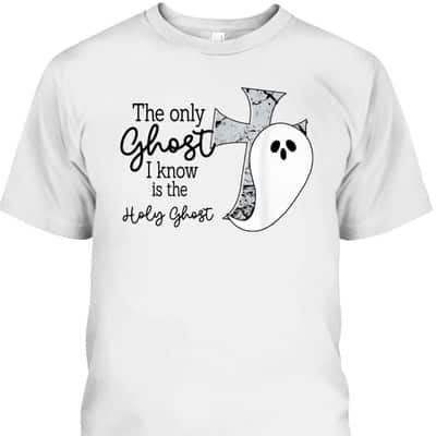 Halloween T-Shirt Christian The Only Ghost I Know Is The Holy Ghost