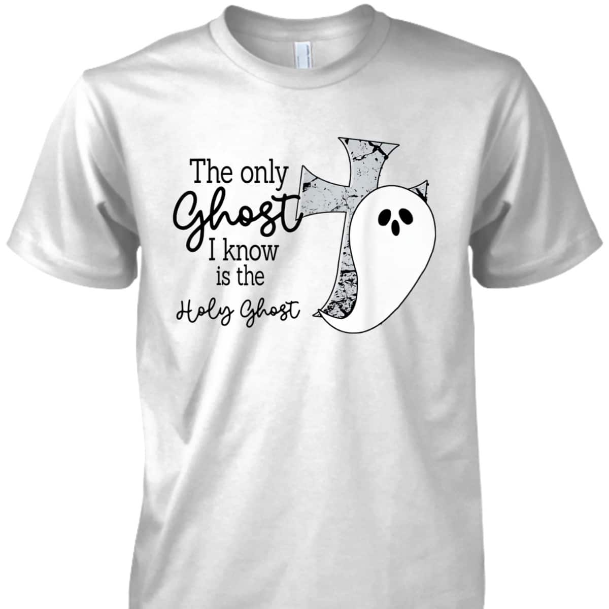 Halloween T-Shirt Christian The Only Ghost I Know Is The Holy Ghost