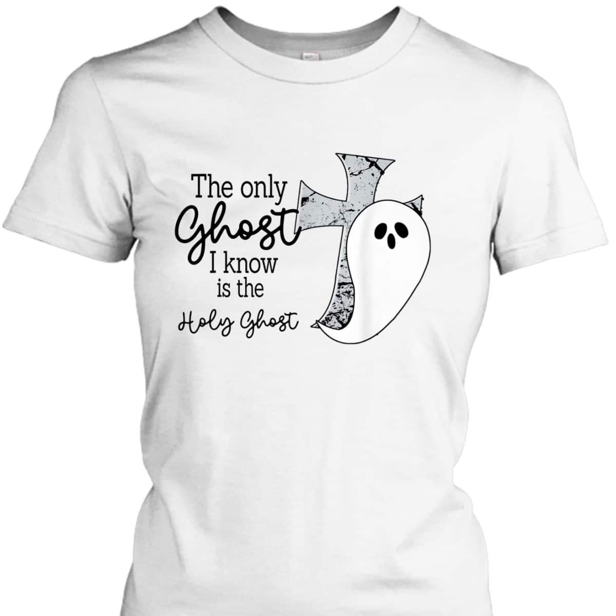 Halloween T-Shirt Christian The Only Ghost I Know Is The Holy Ghost