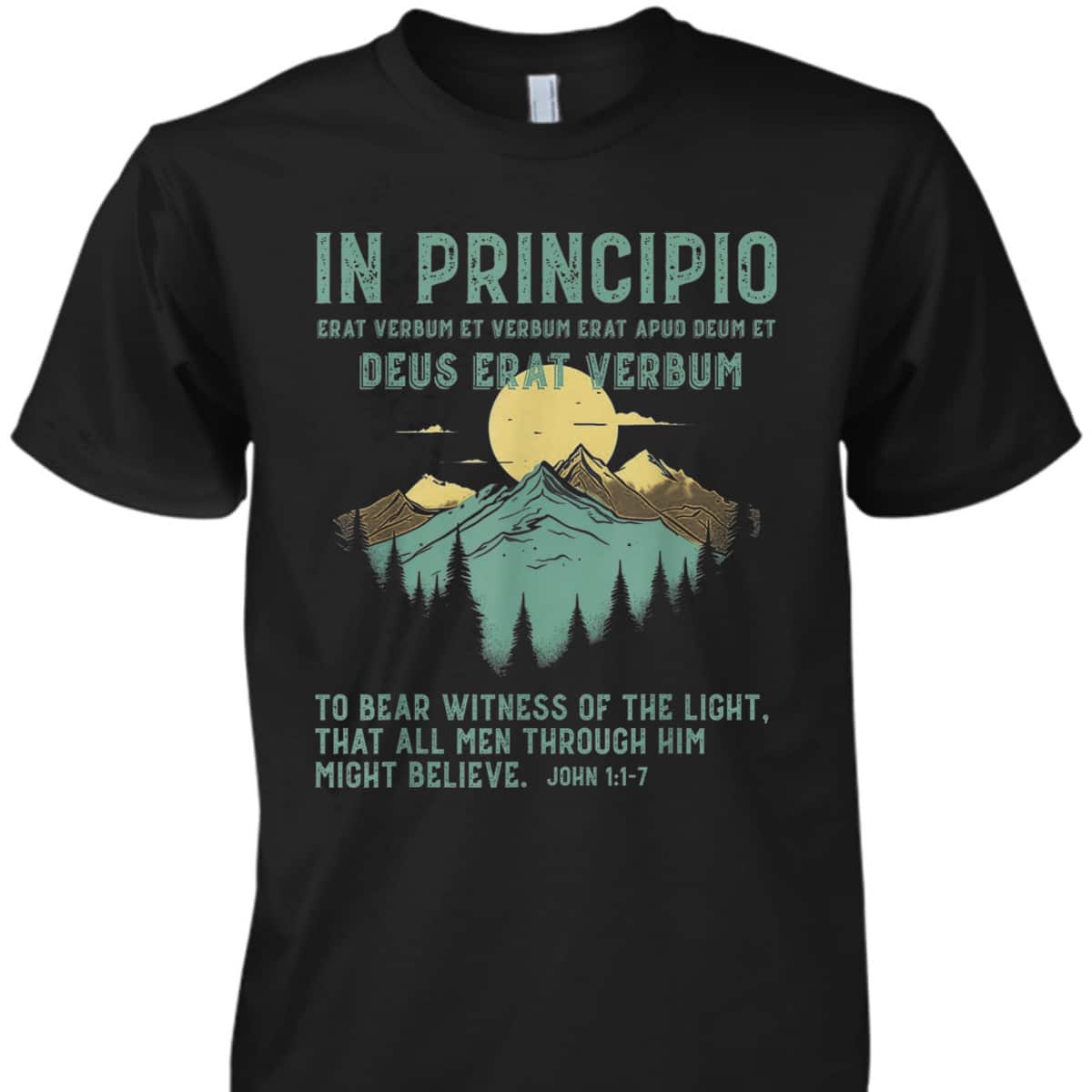 To Bear Witness Of The Light That All Men Through Him Might Believe Bible Verse John 1:1-7 T-Shirt To Bear Witness Of The Light That All Men Through Him Might Believe Bible Verse John 1:1-7 T-Shirt