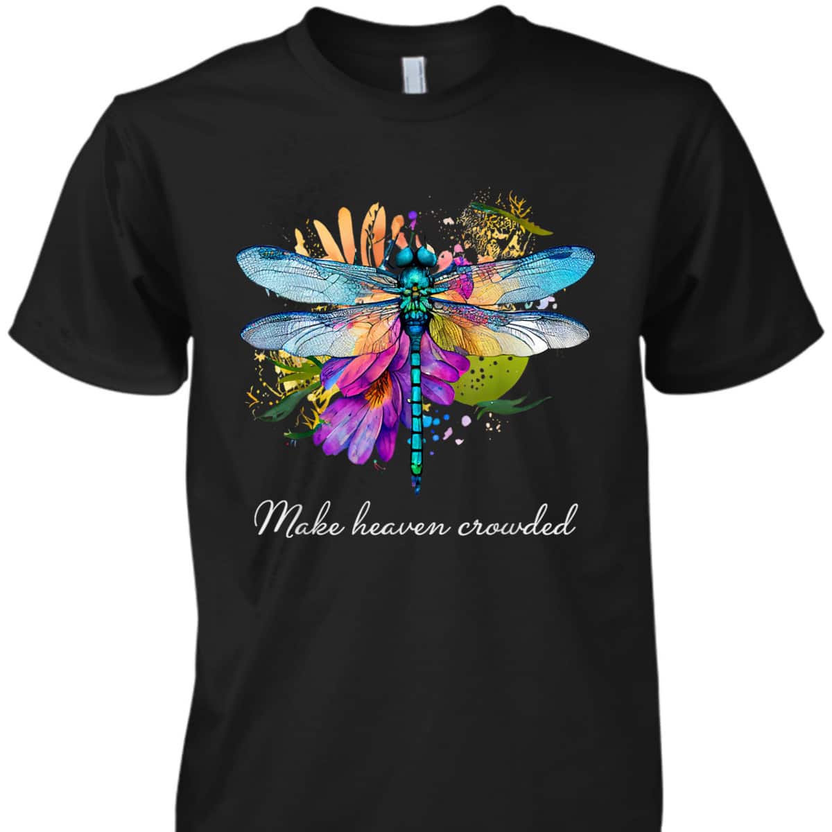 Make Heaven Crowded Floral Dragonfly Christian Summer T-Shirt Make Heaven Crowded Floral Dragonfly Christian Summer T-Shirt