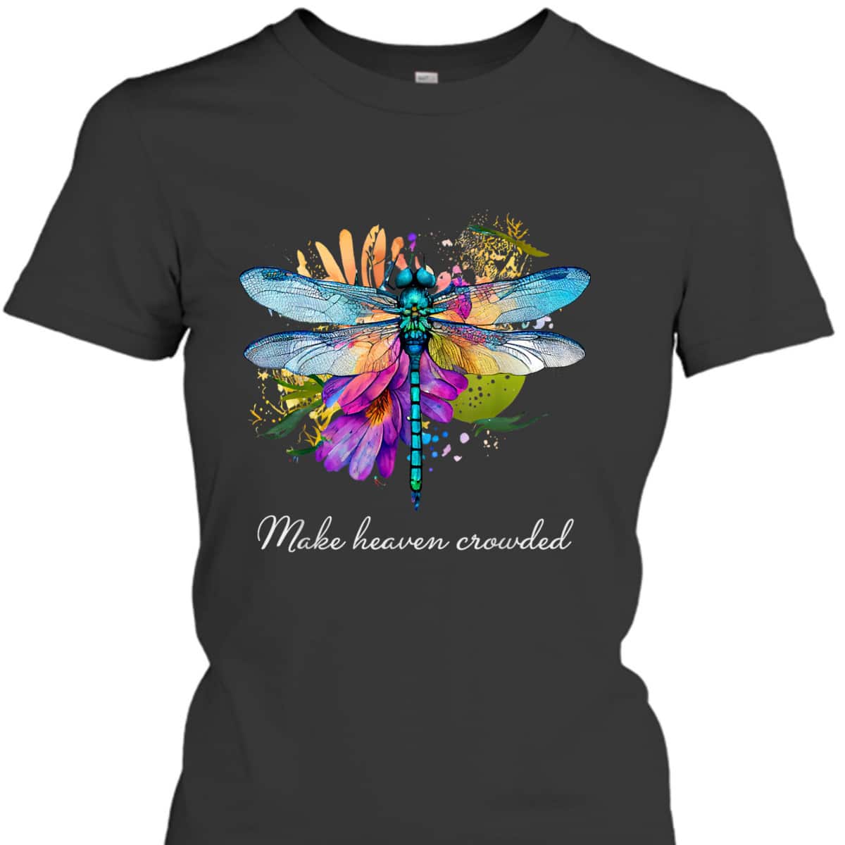 Make Heaven Crowded Floral Dragonfly Christian Summer T-Shirt Make Heaven Crowded Floral Dragonfly Christian Summer T-Shirt