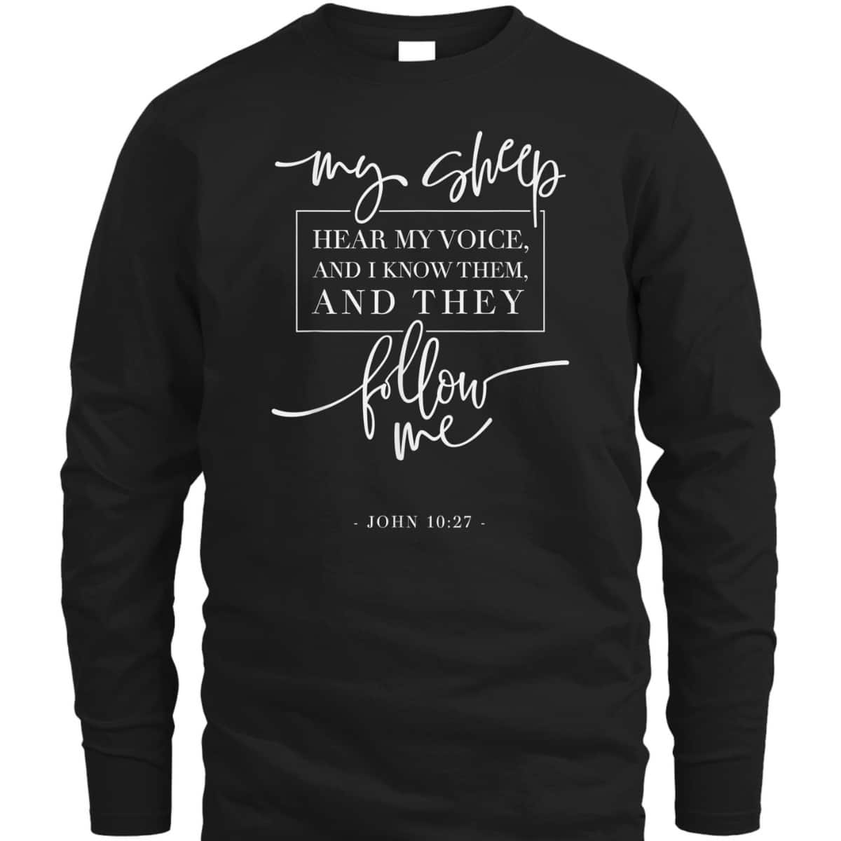 My Sheep Know My Voice And The Follow Me Jesus Bible Verse Quote T-Shirt My Sheep Know My Voice And The Follow Me Jesus Bible Verse Quote T-Shirt