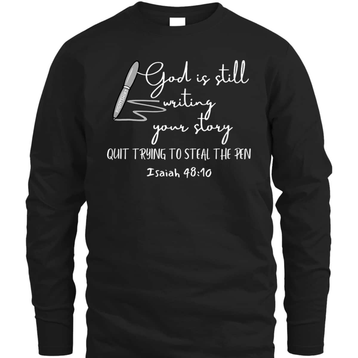 God Is Still Writing Your Story Quit Trying To Steal The Pen T-Shirt