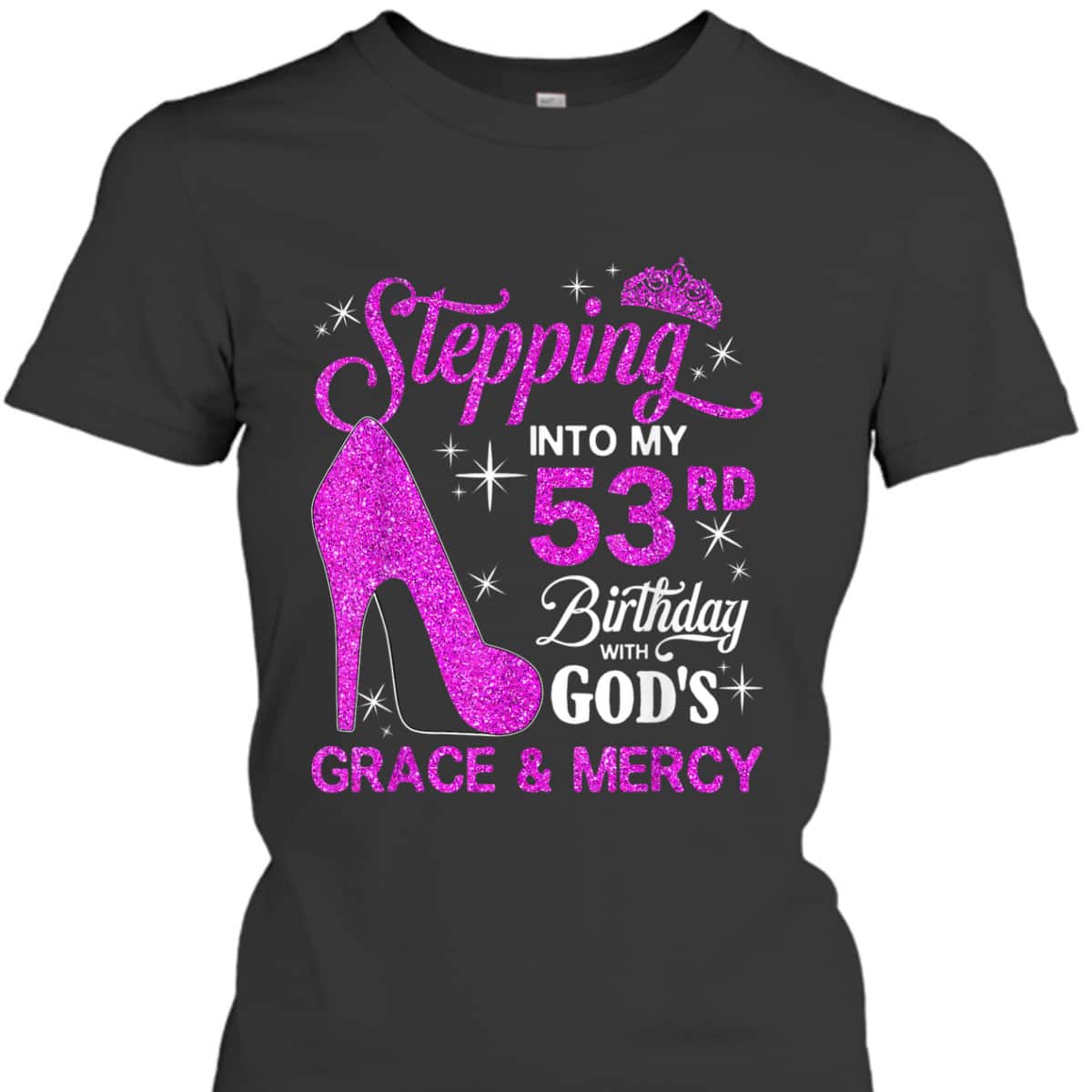 Stepping Into My 53rd Birthday With God's Grace And Mercy T-Shirt Stepping Into My 53rd Birthday With God's Grace And Mercy T-Shirt