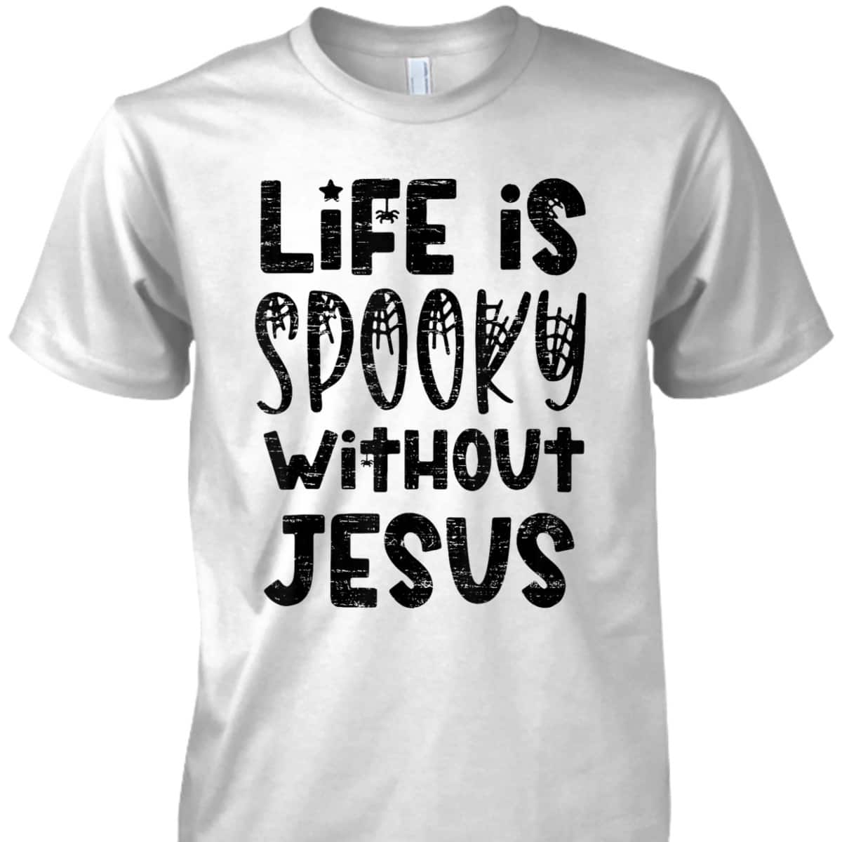 Life Is Spooky Without Jesus Christian Religious Halloween T-Shirt