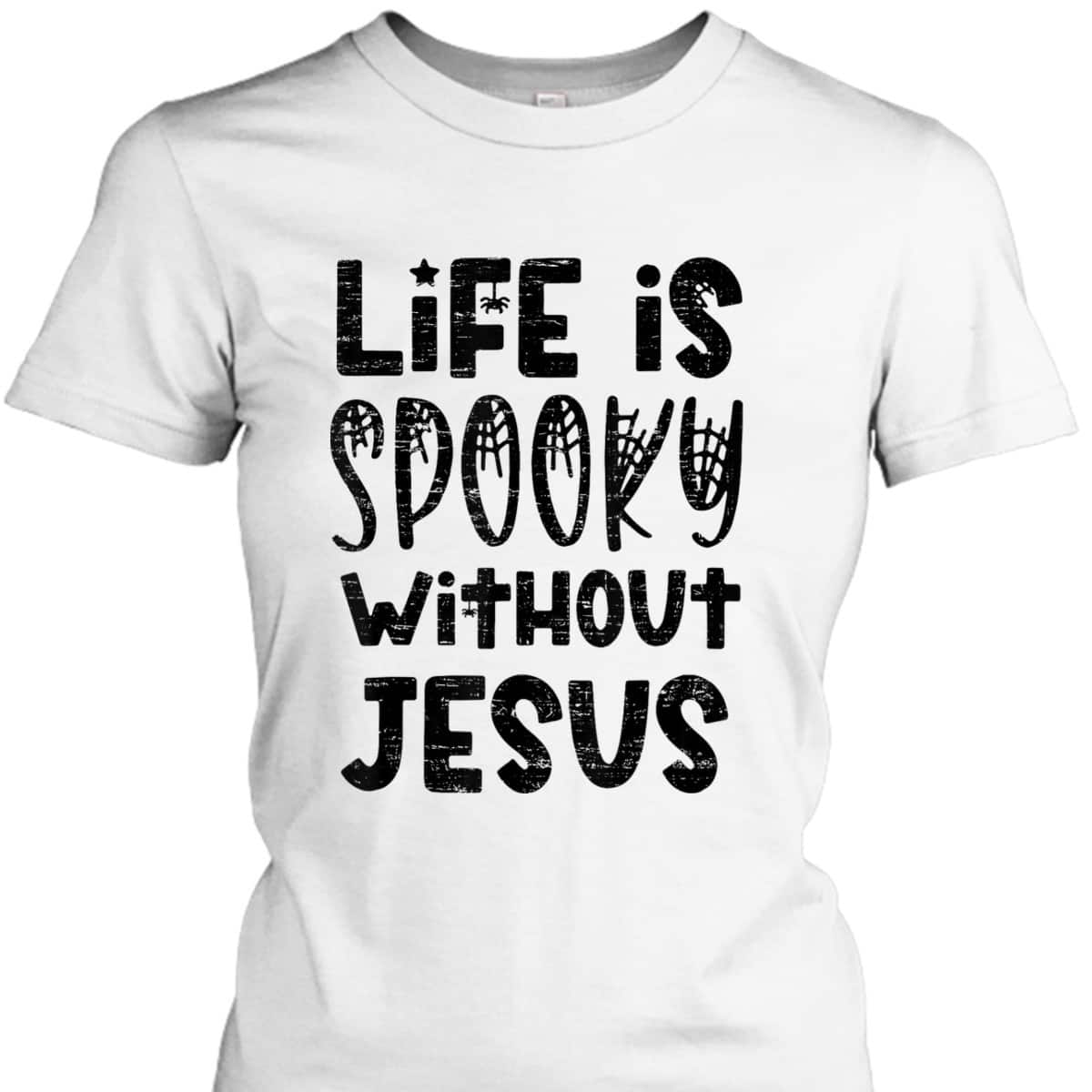 Life Is Spooky Without Jesus Christian Religious Halloween T-Shirt