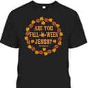 Are You Fall O Ween Jesus Matthew Faith Christian Halloween T-Shirt